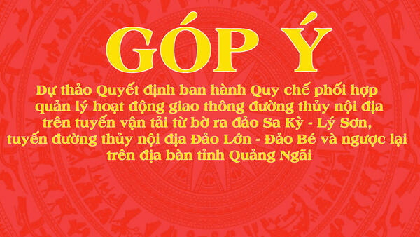 V/v truyền thông dự thảo Quyết định ban hành Quy chế phối hợp quản lý hoạt động giao thông đường thủy nội địa trên tuyến vận tải từ bờ ra đảo Sa Kỳ - Lý Sơn, tuyến đường thủy nội địa Đảo Lớn - Đảo Bé và ngược lại trên địa bàn tỉnh Quảng Ngãi