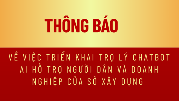 THÔNG BÁO Về việc triển khai Trợ lý Chatbot AI hỗ trợ người dân và doanh nghiệp  của Sở Xây dựng tỉnh Quảng Ngãi